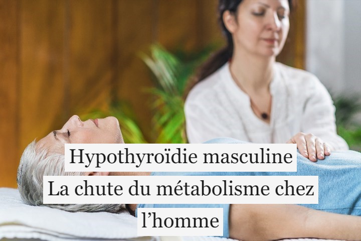 Hypothyroïdie masculine : la chute du métabolisme chez l’homme