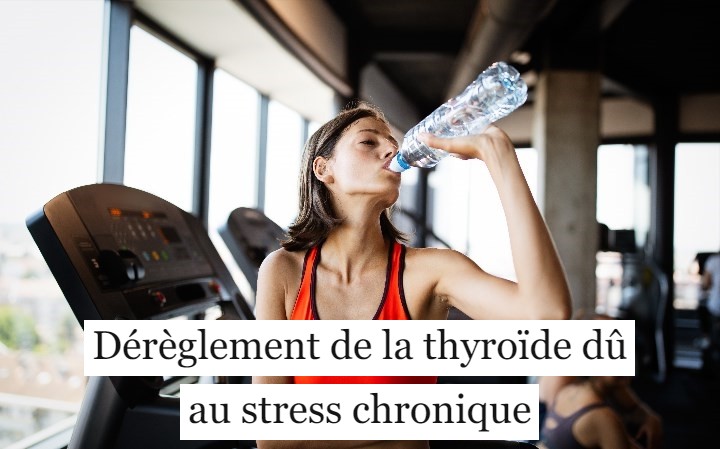 Dérèglement de la thyroïde dû au stress chronique