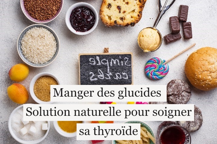 Manger des glucides : solution naturelle pour soigner sa thyroïde ?