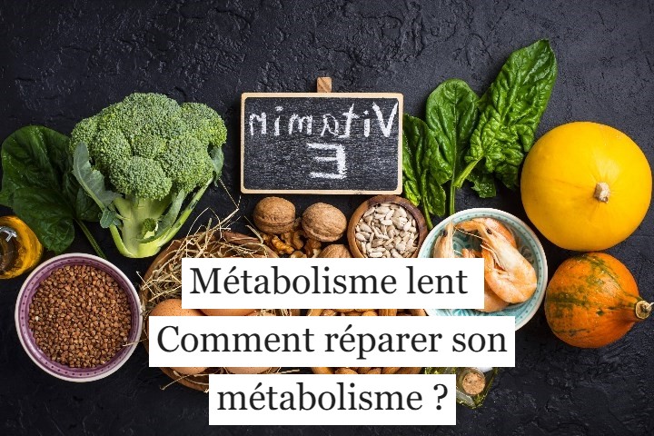 Métabolisme lent : comment réparer son métabolisme ?