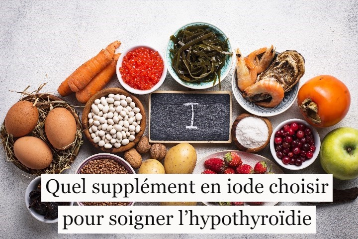 Quel supplément en iode choisir pour soigner l’hypothyroïdie ?