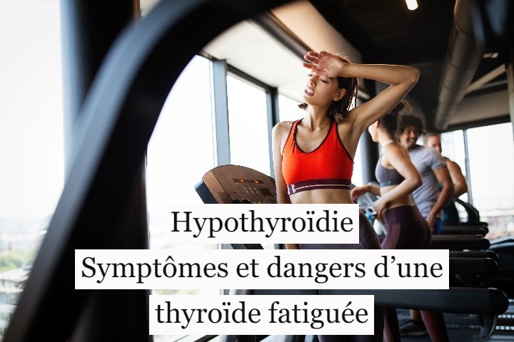 Hypothyroïdie : symptômes et dangers d’une thyroïde fatiguée