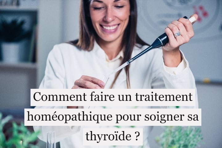 Comment faire un traitement homéopathique pour soigner sa thyroïde ?