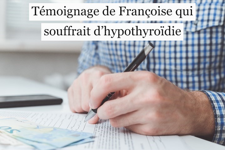 Témoignage de Françoise qui souffrait d’hypothyroïdie