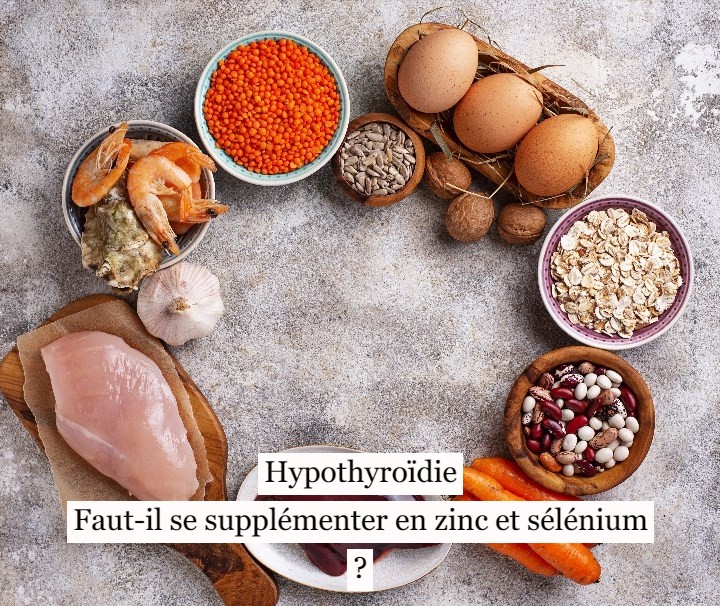 Hypothyroïdie : Faut-il se supplémenter en zinc et sélénium ?